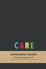 They also know how to distinguish abusive therapy from. Care Autism Mood Tracker Mood And Behavior Tracking Diary For Caregivers Of Autistic Children Improve The Care Of Your Child With Daily Tracking By Autism Activity Studio