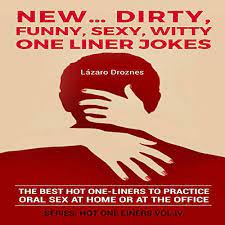 25 of the silliest jokes ever that'll tickle your funny bone; New Dirty Funny Sexy Witty One Liner Jokes Audiobook Lazaro Droznes Audible Co Uk