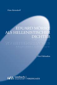 September 1804 in ludwigsburg, kurfürstentum württemberg; Eduard Morike Als Hellenistischer Dichter Ebook 2020 978 3 96821 010 0 Jahrgang 2020 Heft Nomos Elibrary