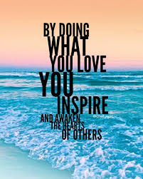 Do What You Love And Love What You Do Quotes By Doing What You Love You Inspire And Awaken The Hearts Of Others Chellyepic Love Words Inspirational Quotes Mermaid Artists