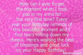 Birthday Wishes For 21 Year Old Son From Mother How Can I Ever Forget The Moment When I Took You In My Arms For The Very First Time Every Ye First Birthday Quotes Birthday Wishes For Son Birthday Boy Quotes
