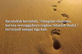 Harusnya ini sudah cukup sebagai motivasi bagi kita. Hadist Rasulullah Saw Tentang Shalat Ngebut Kilat Tidaklah Dihitung Shalat Sama Sekali