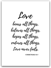 Find all the best picture quotes, sayings and quotations on picturequotes.com. Amazon Com Love Bears All Things 1 Corinthians 13 7 Bible Verse Wall Art Scripture Poster Decor Christian Quote Gift Religious Print Sign Scandinavian Calligraphy Artwork Big Nordic Home Deco 18x24 Posters Prints