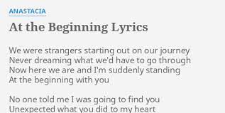 Around the middle part the lyrics goes sometimes i can carry the weight in the moment and not this line specifically but that. At The Beginning Lyrics By Anastacia We Were Strangers Starting