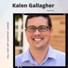 Please welcome Kalen Gallagher to the Fall 2021 Art Contest Judges Panel!  Kalen (he/him) is the Board President of the Campbell Union High School  District and works at Leadership for Educational Equity,