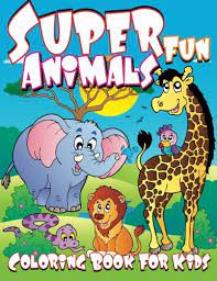 Download Super Fun Animals Coloring Book For Kids Super Fun Coloring Books For Kids Volume 40 Coloring Books Lilt Kids 9781500688448 Amazon Com Books