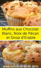 Muffins Aux Chocolat Blanc Noix De Pecan Et Sirop D Erable En 2020 Muffin Chocolat Blanc Muffin Chocolat Noix De Pecan