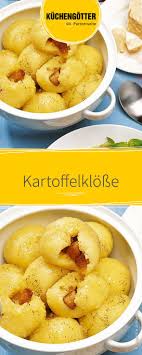 Rezept Fur Selbstgemachte Kartoffelklosse Passt Auch Ideal Als Beilage Zum Festessen Kartoffelklosse Rezept Rezepte Klosse Rezept