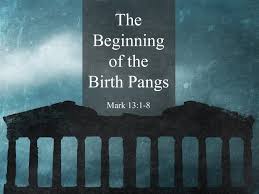 Image result for Mark 13: 1 - 8 the beginning of the birth pangs