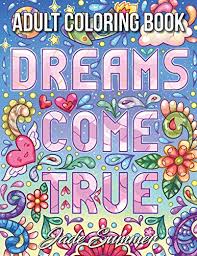 It gives the mind a break similar to meditation while you focus on the. Dreams Come True An Adult Coloring Book With Fun Inspirational Quotes Adorable Kawaii Doodles And Positive Affirmations For Relaxation Inspirational Coloring Books Buy Online In Antigua And Barbuda At Antigua Desertcart Com Productid