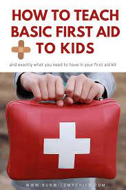 Carry out basic first aid. Teaching Basic First Aid To Kids Run Wild My Child