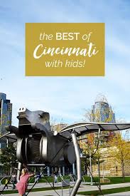 The Best Of Cincinnati With Kids Kids Vacation Ohio Travel Ohio Vacations