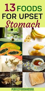 13 Best Easy To Digest Foods For Upset Stomach Perfect Food And Soul In 2020 Upset Stomach Food Easy To Digest Foods Upset Stomach
