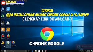 Cara Install Google Chrome Terbaru 2020 Offline Installer Di Laptop Beserta Link Download Youtube