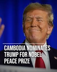 Cambodia's Prime Minister Hun Manet has nominated President Donald Trump  for the Nobel Peace Prize, making this the president's third nomination.  Previous ones came from Israeli Prime Minister Benjamin Netanyahu and the
