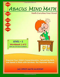 Abacus Mind Math Level 1 Workbook 1 Of 2 Excel At Mind Math With Soroban A Japanese Abacus By Sai Speed Math Academy Math Workbook Abacus Math Mental Math
