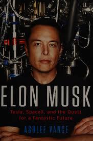 Elon Musk: Tesla, SpaceX, and the Quest for a Fantastic Future 0062469673,  9780062469670