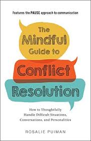 Download Pdf The Mindful Guide To Conflict Resolution How To Thoughtfully Handle Difficult Situations Conversation Conflict Resolution Conflicted Mindfulness