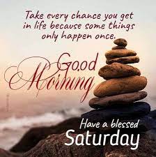 This day brings loads of happiness, joy, excitement, and freedom from boring and hectic work schedule. Good Morning Saturday Quotes Messages Images Happy Saturday