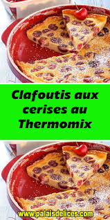 Clafoutis Aux Cerises Au Thermomix En 2020 Clafoutis Aux Cerises Recette Thermomix Dessert Thermomix Recette
