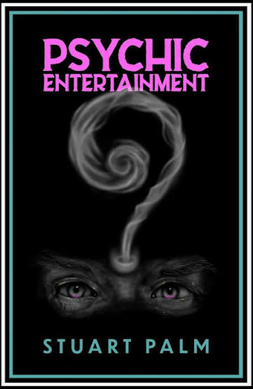 Psychic Entertainment by Stuart Palm