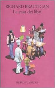 Heute ist welttag des buches! Das Haus Der Bucher Richard Brautigan Narrativa Straniera Belletristik Bibliothek Dimanoinmano It