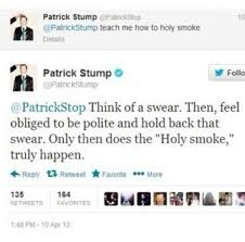 I Once Said Holy Smokes In Front Of My Friends And They Looked At Me With This Weird Look But Then I Put My P Fall Out Boy Patrick Stump Tweets