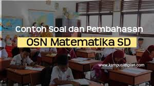 50 Contoh Soal Dan Pembahasan Osn Sd Matematika Persiapan 2020 2021