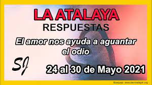 Y respuestas de esta semana de junio. La Atalaya Semana Del 24 Al 30 De Mayo 2021 Siervos De Jah
