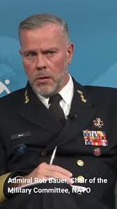 Admiral Rob Bauer, Chair of the Military Committee, NATO