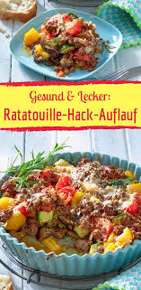 Ob vegetarisch, ganz vegan oder doch mit fleisch oder fisch, nachmachen lohnt sich allemal! Kostlicher Ratatouille Hack Auflauf Rezept Ratatouille Rezepte Fleisch Gerichte