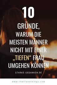 10 Grunde Warum Die Meisten Manner Nicht Mit Einer Tiefen Frau Umgehen Konnen In 2020 Spruche Zum Aufmuntern Wort Der Weisheit Beziehung