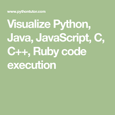 Visualize Python Java Javascript C C Ruby Code Execution Ruby Code Python Javascript