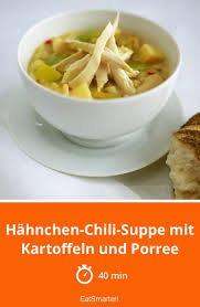 Hahnchen Chili Suppe Mit Kartoffeln Und Porree Rezept Porree Suppe Chili