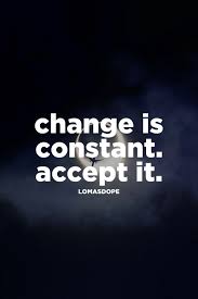 Change Is Constant Accept It Words Quotes Inspirational Quotes Meaningful Quotes