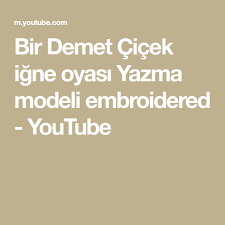 Bir Demet Cicek Igne Oyasi Yazma Modeli Embroidered Youtube Yazma Youtube Cicek