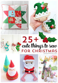 More Than 25 Cute Things To Sew For Christmas Christmas Sewing Patterns Christmas Sewing Christmas Sewing Projects