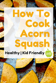 Squash Recipes For Kids Get Your Kids Eating Acorn Squash How To Cook Acorn Squash Healthy Acorn Squash Recipes Healthy Squash Baby Food Recipe Acorn Squash