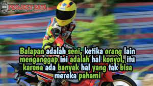 Belajar itu ya pas latihan, pada saat race bukan saatnya lagi belajar, tetapi memaksimalkan apa yg kita pelajari. 32 Kata Kata Sindiran Buat Anak Racing Kata Bijak 2020