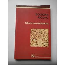 Tehnici de manipulare (ficeac bogdan). Tehnici De Manipulare Bogdan Ficeag