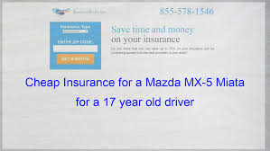 I got a quote from geico, which is the best i could find, on a car. Cheap Insurance For A Mazda Mx 5 Miata For A 17 Year Old Driver Insurance Quotes Cheapest Insurance Compare Quotes