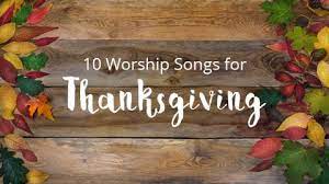 Check spelling or type a new query. 10 Worship Songs For Your Thanksgiving Service Sharefaith Magazine