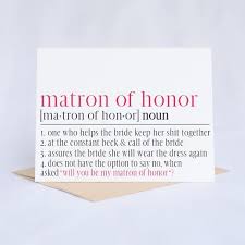 Funny Matron Of Honor Proposal Card Matron Of Honor Definition Matron Of Honour Honor Definition Maid Of Honor