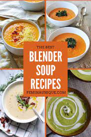 The Best Blender Soup Recipes Healthy Blender Recipes Blendtec Recipes Diet Soup Recipes
