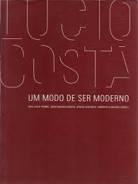 Visiting professor at the southern methodist. Livro Lucio Costa Um Modo De Ser Moderno 2004 Ed