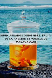 Rhum Arrange Gingembre Fruits De La Passion Et Vanille De Madagascar Rhum Arrange Rhum Rhum Arrange Mangue