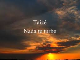 ¿ves la gloria del mundo es gloria vana; Taize Nada Te Turbe Youtube