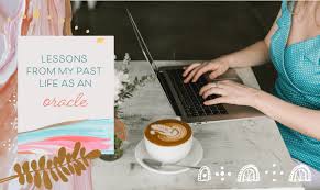 These visions almost always have a shred of truth at their core. Lessons From My Past Life As An Oracle