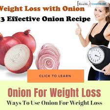 Best Effective Ways To Use Onion For Weight Loss
