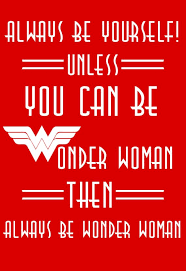 Always Be Yourself Unless You Can Be By Newconstantinople On Etsy 18 00 Wonder Woman Quotes Woman Quotes Words